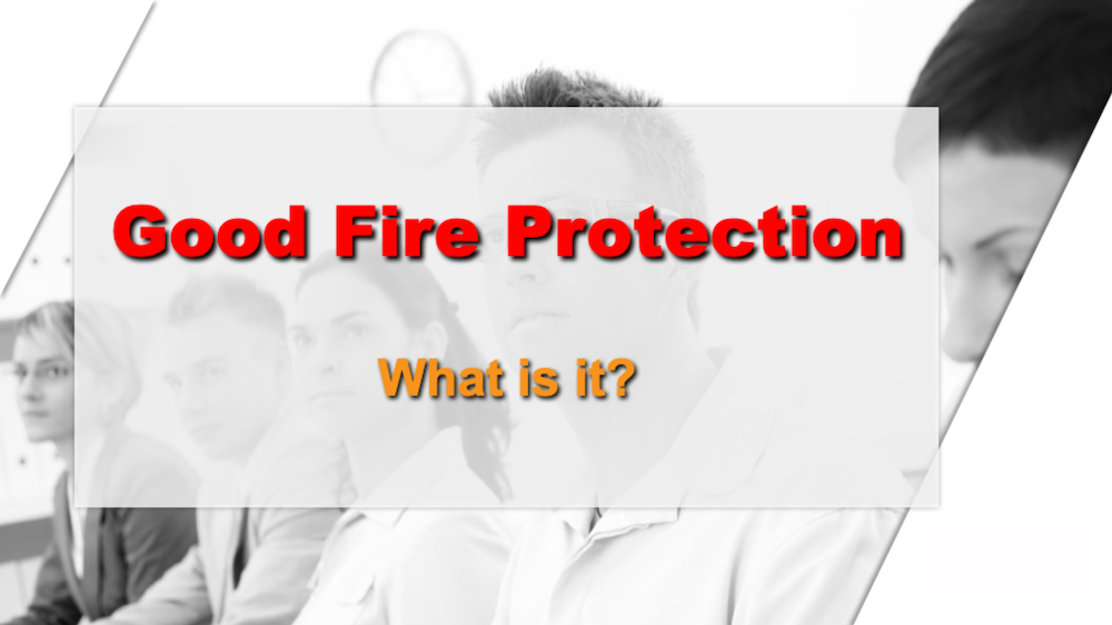 Good Fire Protection What Is It